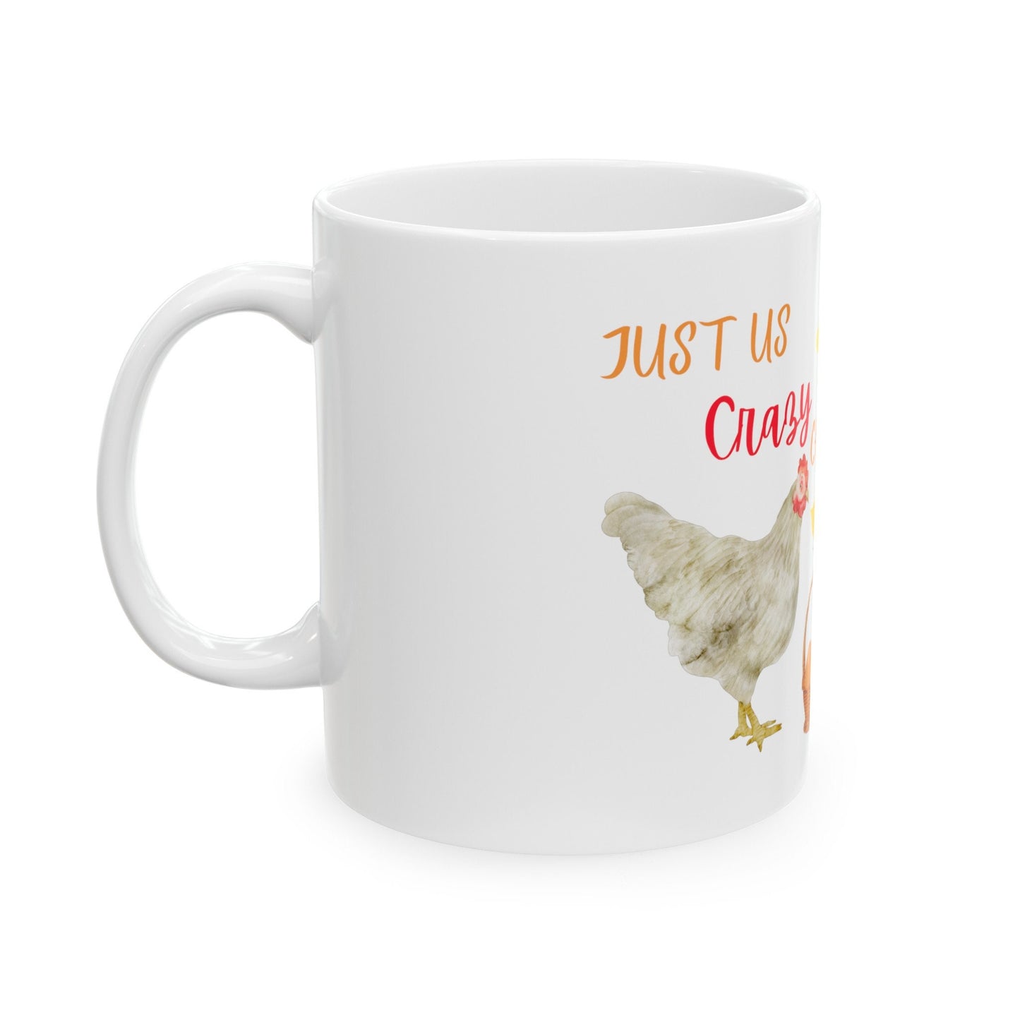 Ceramic Mug, (11oz, 15oz) with Fun "Just Us Crazy Chickens" Design, Original Digital Art with Chickens, Eggs and a Baskets with Chicks