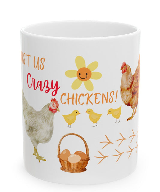 Ceramic Mug, (11oz, 15oz) with Fun "Just Us Crazy Chickens" Design, Original Digital Art with Chickens, Eggs and a Baskets with Chicks